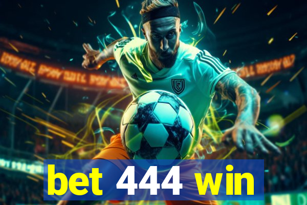 bet 444 win